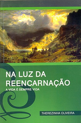 NA LUZ DA REENCARNAÇÃO (A VIDA É SEMPRE VIDA)