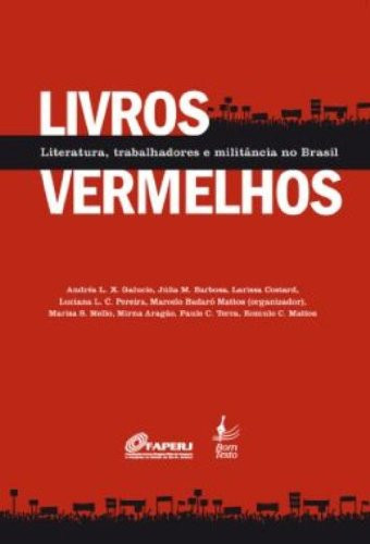 Livros Vermelhos. Literatura, Trabalhdores E Militancia No Brasil