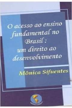 O acesso ao ensino fundamental no Brasil: Um direito ao desenvolvimento (Portuguese Edition)