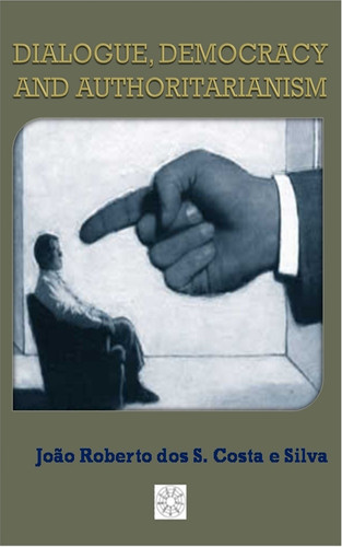 Dialogue Democracy and Authoritarianism