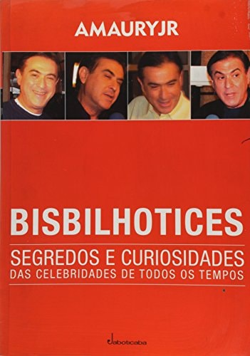Bisbilhotices : segredos e curiosidades das celebridades de todos os tempos.