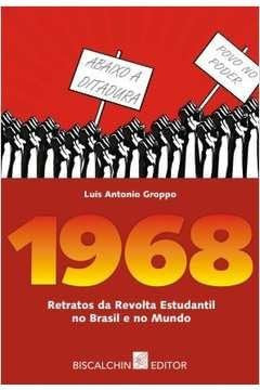 1968 retratos da revolta estudantil no Brasil e no mundo