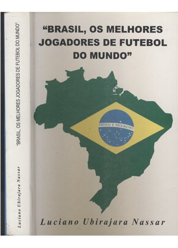 Brasil, os melhores jogadores de futebol do mundo