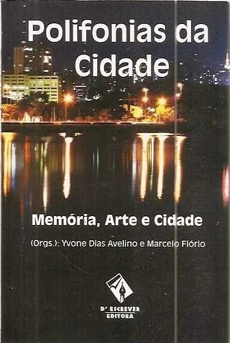 Polifonias da cidade memória, arte e cidade