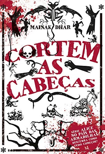 Cortem as cabeças Série Alice no país das armadilhas: descubra como tudo começou!