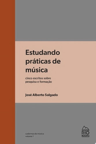 Estudando práticas de música cinco escritos sobre pesquisa e formação