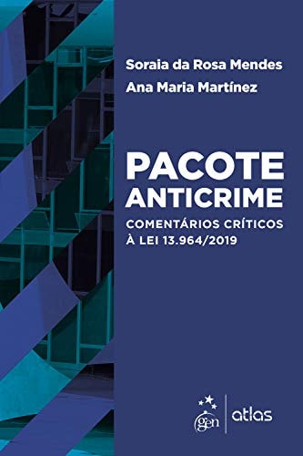 Pacote Anticrime - Comentários Críticos à Lei 13.964/2019 - 1a Edição 2020