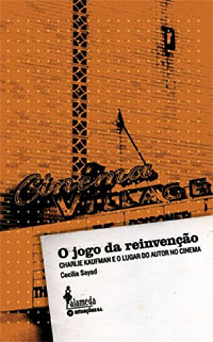 O JOGO DA REINVENÇÃO: CHARLIE KAUFMAN E O LUGAR DO AUTOR NO CINEMA