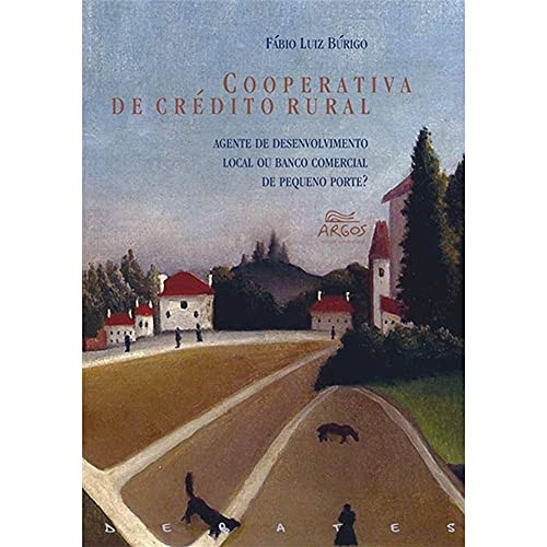 COOPERATIVA DE CRÉDITO RURAL: AGENTE DE DESENVOLVIMENTO LOCAL OU BANCO COMERCIAL DE PEQUENO PORTE