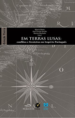 Em terras lusas conflitos e fronteiras no Império português