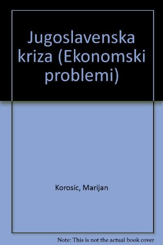 Jugoslavenska kriza (Biblioteka "Ekonomski problemi") (Croatian Edition)