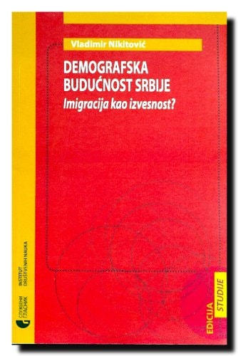 Demografska budućnost Srbije imigracija kao izvesnost?