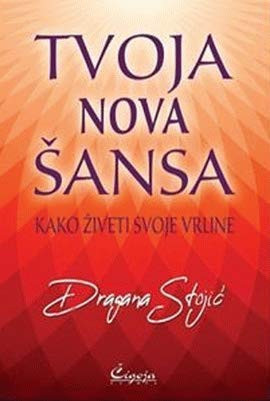 Tvoja nova šansa - kako živeti svoje vrline