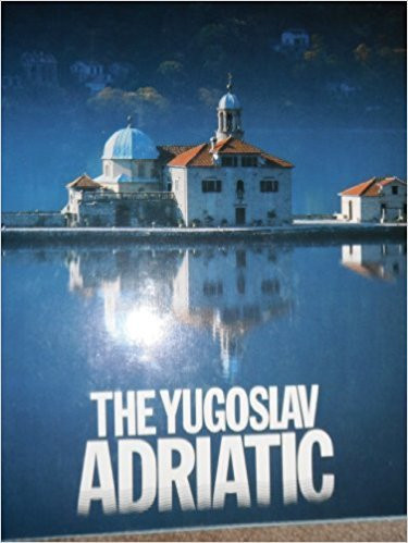 The Yugoslav Adriatic: Its natural and cultural heritage