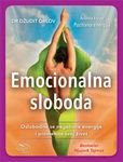 Emocionalna sloboda : oslobodite se negativne energije i promenite svoj zivot