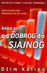 Kako stici od dobrog do sjajnog : zasto se samo neke kompanije vinu do zvezda...