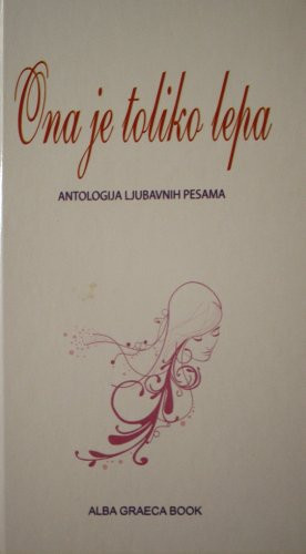 Ona je toliko lepa - antologija ljubavnim pesama