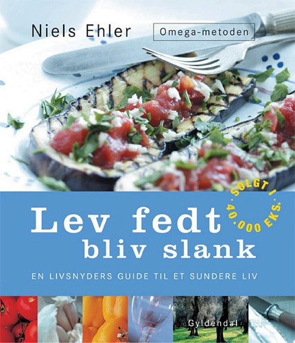 Lev fedt - bliv slank. Omega metoden En livsnyders guide til et sundere liv