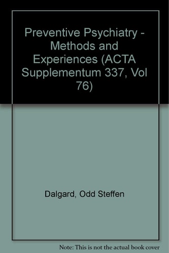 Preventive Psychiatry Methods and Experiences : Proceedings of a Symposium in Oslo, Norway, August 19-20, 1985