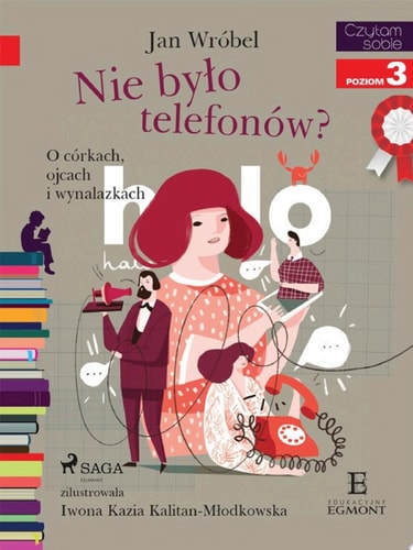 Nie było telefonów? O córkach, ojcach i wynalazkach