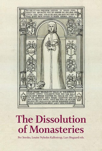 The Dissolution of Monasteries The Case of Denmark in a Regional Perspective