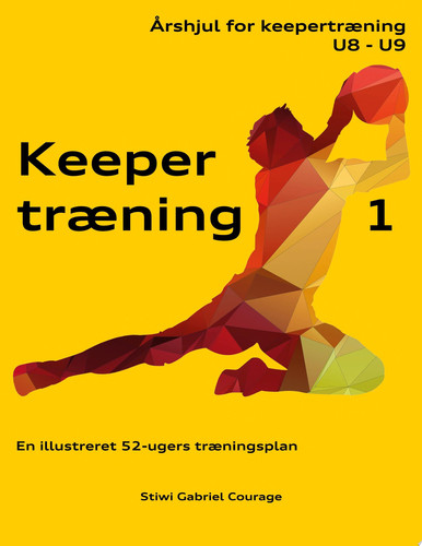 Keepertræning 1 En illustreret 52-ugers træningsplan