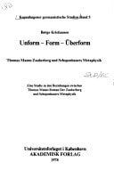 Unform - Form - Überform: Thomas Manns Zauberberg und Schopenhauers Metaphysik, eine Studie zu den Beziehungen zwischen Thomas Manns Roman Der Zauberberg und Schopenhauers Metaphysik