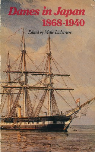Danes in Japan 1868 to 1940: Aspects of Early Danish-Japanese Contacts