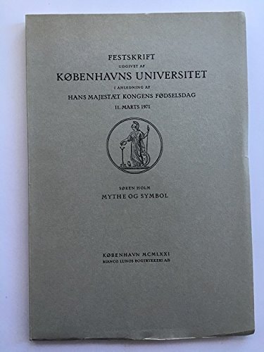 Mythe og symbol. (Festskrift udgivet af Kobenhavns Universitet i anledning af Hans Majestaet Kongens Fodselsdag, 11. Marts 1971.)