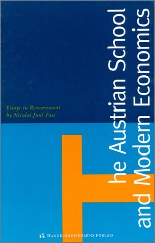 Austrian School and Modern Economics Essays in Reassessment