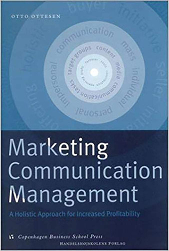 Marketing communication management: [a holistic approach for increased profitability]
