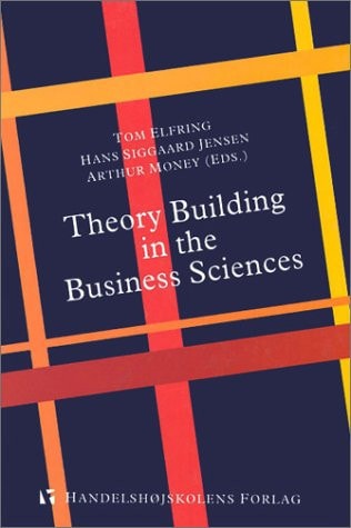Theory-Building in the Business Sciences Papers from the Second Edamba Summer School