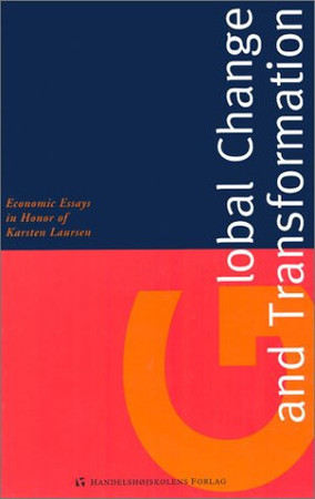 Global Change and Transformation Economic Essays in Honor of Karsten Laursen