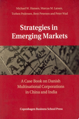 Strategies in Emerging Markets A Case Book on Danish Multinational Corporations in China and India