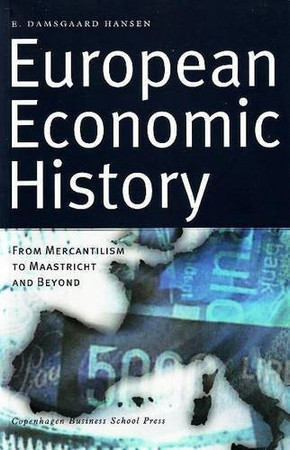European Economic History: From Mercantilism to Maastricht & Beyond