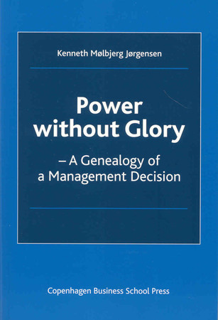 Power without glory: a genealogy of a management decision