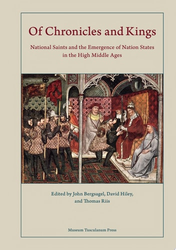 Of Chronicles and Kings National Saints and the Emergence of Nation States in the High Middle Ages
