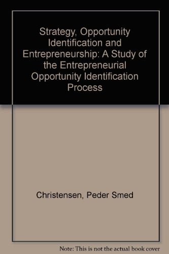 Strategy, Opportunity Identification, and Entrepreneurship A Study of the Entrepreneurial Opportunity Identification Process