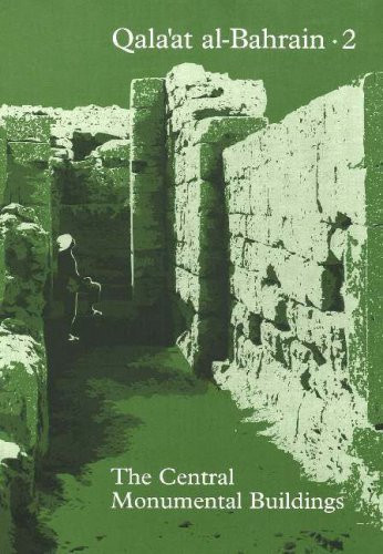 Qala'at al-Bahrain 2: The Central Monumental Buildings (Jutland Archaeological Society Publications)