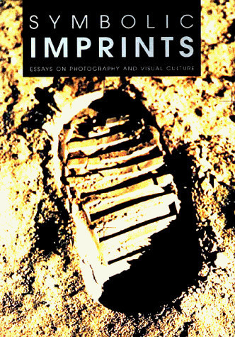 Symbolic Imprints: Essays on Photography and Visual Culture