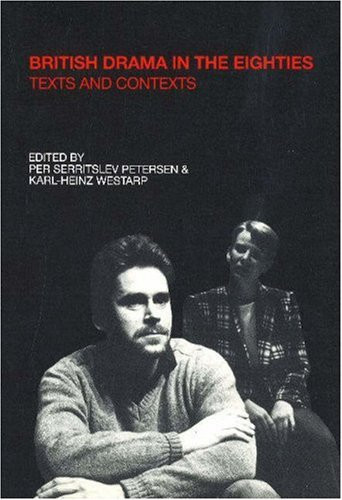 British Drama in the Eighties Texts and Contexts