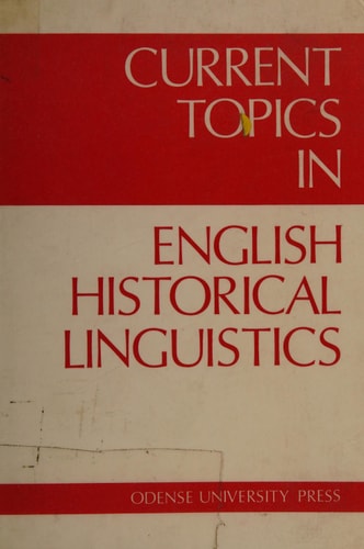Current Topics in English Historical Linguistics Proceedings of the Second International Conference on English Historical Linguistics, Held at Odense University 13-15 April, 1981
