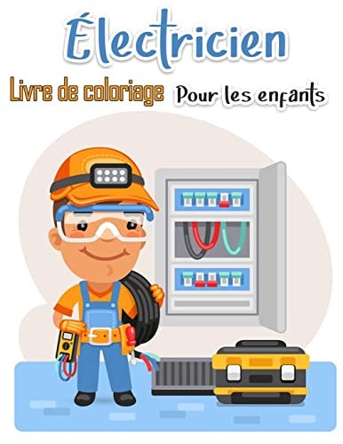 Livre à colorier d'électricien pour enfants Plus de 50 pages de haute qualité parmi les dessins à colorier pour enfants et adultes. Pages de coloriage faciles et éducatives