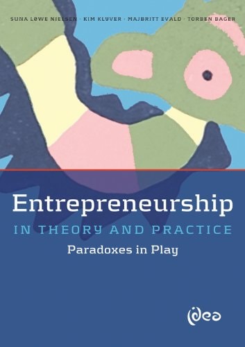 Entrepreneurship in Theory and Practice Paradoxes in Play