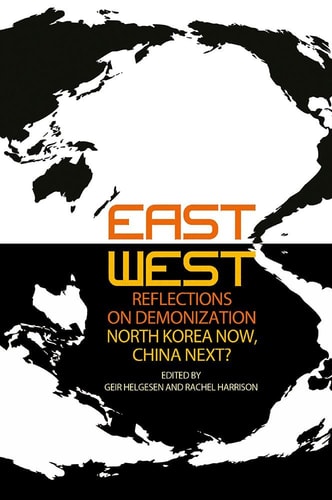 East-West Reflections on Demonization North Korea Now, China Next?