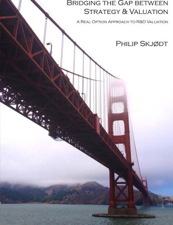 Bridging the Gap Between Strategy & Valuation A Real Option Approach to R&D Valuation