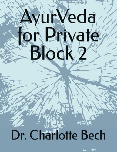 AyurVeda for Private Block 2: Helping Clients by Applying Basic Principles of Prevention of Disease, Promotion of Health and Quality of Life