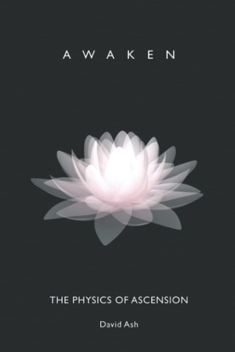 Awaken The Physics of Ascension