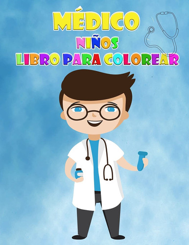 Libro para colorear de médicos para niños de 2 a 6 años Simpáticos diseños para colorear con médicos, enfermeras y órganos humanos para niños y niñas