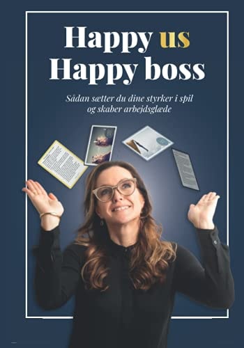 Happy us happy boss sådan sætter du dine styrker i spil og skaber arbejdsglæde